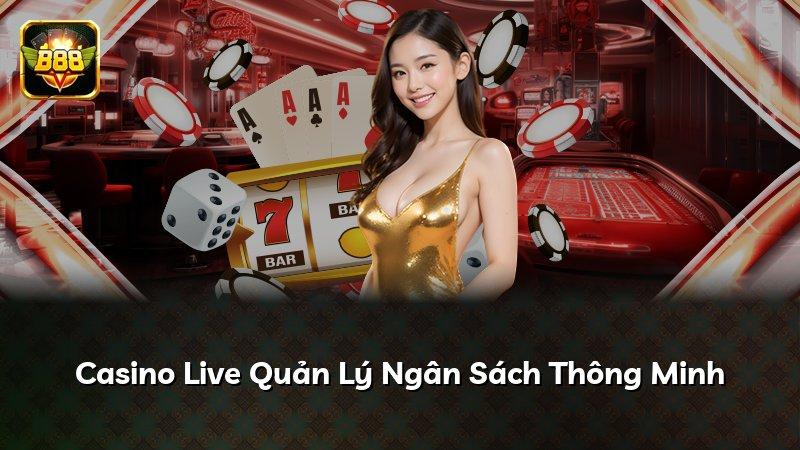 Casino Live Quản Lý Ngân Sách Thông Minh