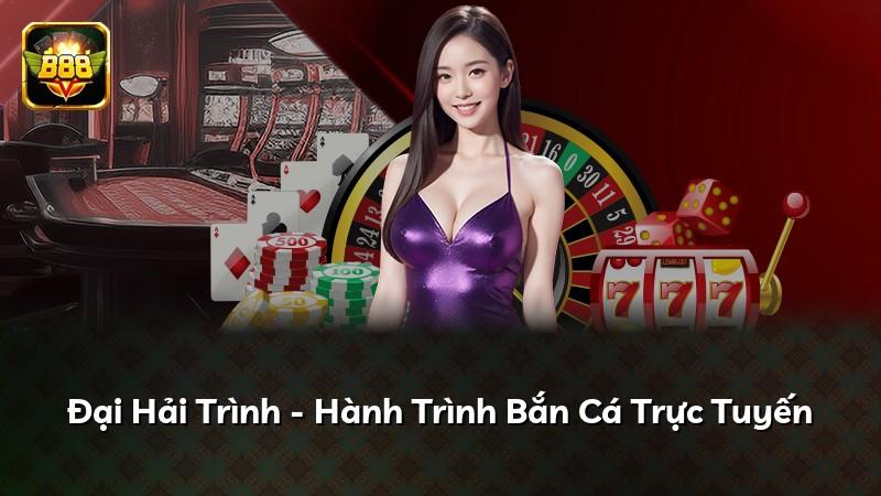 Đại Hải Trình - Hành Trình Bắn Cá Trực Tuyến