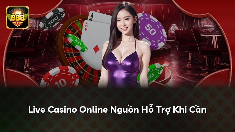 Live Casino Online Nguồn Hỗ Trợ Khi Cần